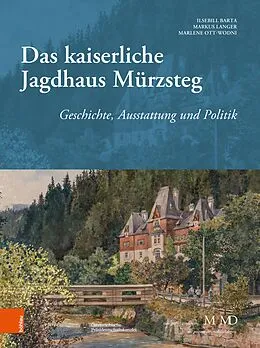 E-Book (pdf) Das kaiserliche Jagdhaus Mürzsteg von Ilsebill Barta, Marlene Ott-Wodni, Markus Langer
