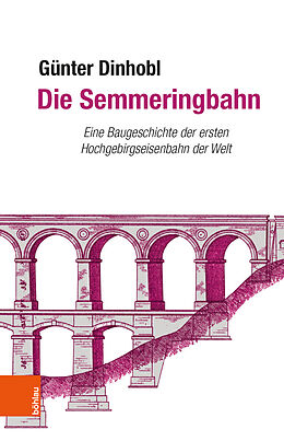 Fester Einband Die Semmeringbahn von Günter Dinhobl