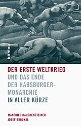 E-Book (epub) Der Erste Weltkrieg und das Ende der Habsburgermonarchie 1914-1918 von Manfried Rauchensteiner, Josef Broukal