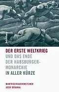 E-Book (epub) Der Erste Weltkrieg und das Ende der Habsburgermonarchie 1914-1918 von Manfried Rauchensteiner, Josef Broukal