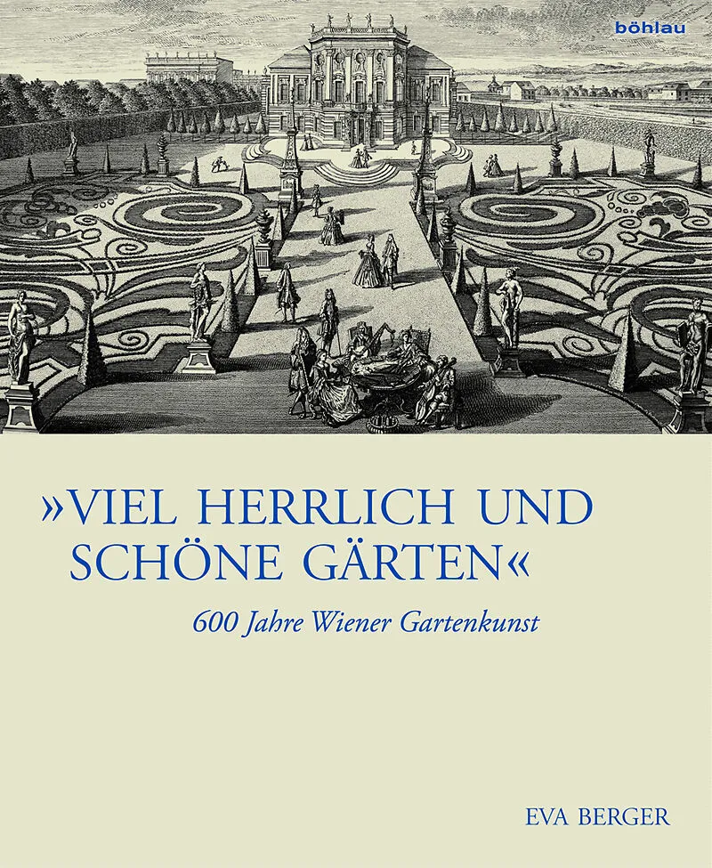 »Viel herrlich und schöne Gärten«