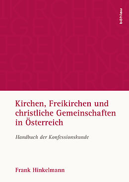 Fester Einband Kirchen, Freikirchen und christliche Gemeinschaften in Österreich von Frank Hinkelmann