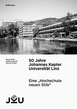 Fester Einband 50 Jahre Johannes Kepler Universität Linz von Maria Wirth, Andreas Reichl, Marcus Gräser