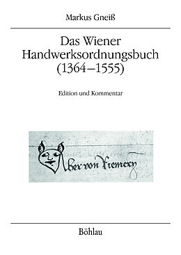 Fester Einband Das Wiener Handwerksordnungsbuch (13641555) von Markus Gneiß