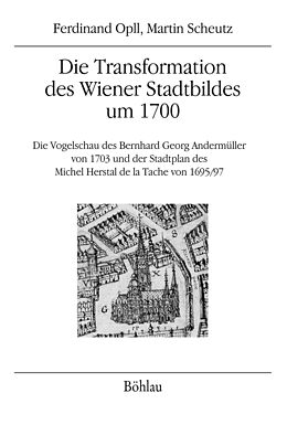 Fester Einband Die Transformation des Wiener Stadtbildes um 1700 von Ferdinand Opll, Martin Scheutz