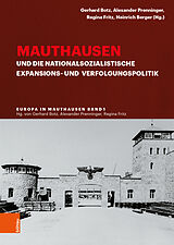 Fester Einband Mauthausen und die nationalsozialistische Expansions- und Verfolgungspolitik von 