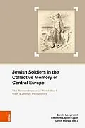 E-Book (pdf) Jewish Soldiers in the Collective Memory of Central Europe von Gerald Lamprecht, Eleonore Lappin-Eppel, Ulrich Wyrwa