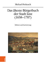 Kartonierter Einband Das älteste Bürgerbuch der Stadt Linz (16581707) von Michael Prokosch