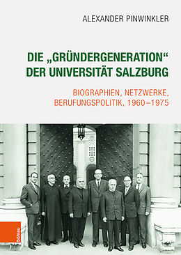 Fester Einband Die Gründergeneration der Universität Salzburg von Alexander Pinwinkler