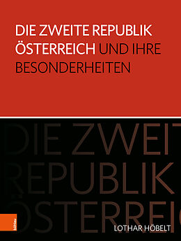 Fester Einband Die Zweite Republik Österreich und ihre Besonderheiten von Lothar Höbelt