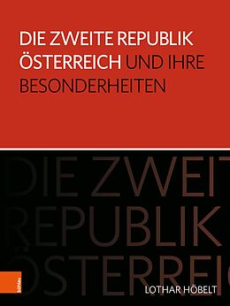 E-Book (pdf) Die Zweite Republik Österreich und ihre Besonderheiten von Lothar Höbelt