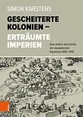 E-Book (pdf) Gescheiterte Kolonien - Erträumte Imperien von Simon Karstens