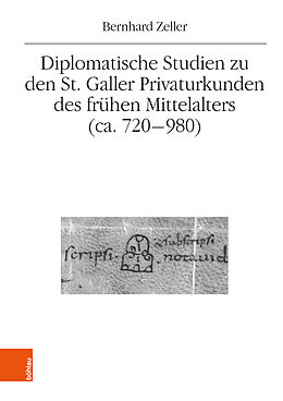 Fester Einband Diplomatische Studien zu den St. Galler Privaturkunden des frühen Mittelalters (ca. 720-980) von Bernhard Zeller
