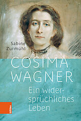 Fester Einband Cosima Wagner von Sabine Zurmühl