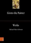 E-Book (pdf) Giotto the Painter. Volume 2: Works von Michael Viktor Schwarz
