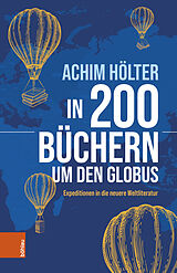 Kartonierter Einband In 200 Büchern um den Globus von Achim Hölter