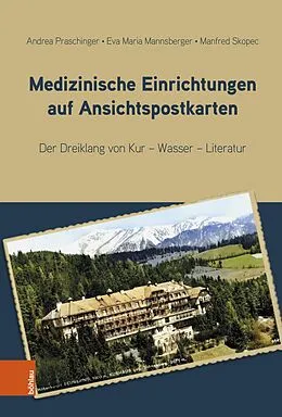 E-Book (pdf) Medizinische Einrichtungen auf Ansichtspostkarten von Andrea Praschinger, Eva Maria Mannsberger, Manfred Skopec