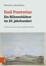 Fester Einband Emil Preetorius: Ein Bühnenbildner im 20. Jahrhundert von Manuela Jahrmärker
