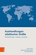 E-Book (pdf) Aushandlungen städtischer Größe von Anna Eckert, Georg Wolfmayr, Brigitta Schmidt-Lauber