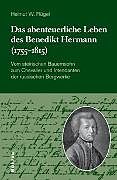 Das abenteuerliche Leben des Benedikt Hermann (1755-1815)