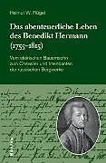 Das abenteuerliche Leben des Benedikt Hermann (1755-1815)