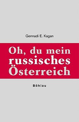 Fester Einband Oh, du mein russisches Österreich von Gennadi E. Kagan