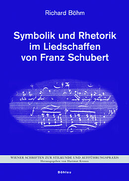 Fester Einband Symbolik und Rhetorik im Liedschaffen von Franz Schubert von Richard Böhm