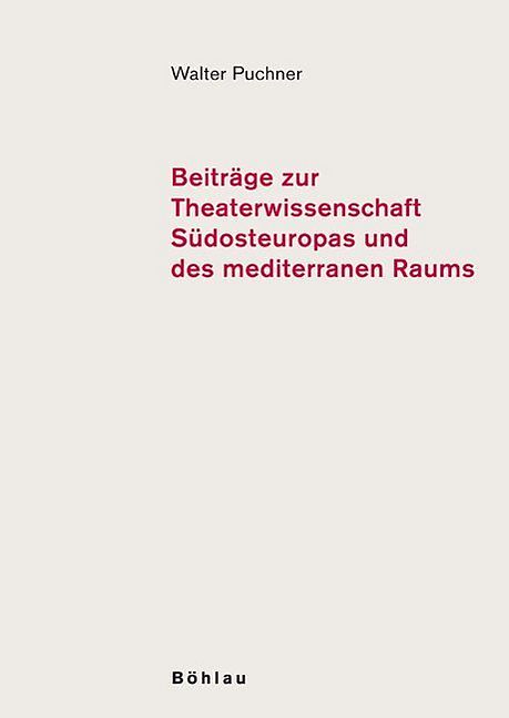 Beiträge zur Theaterwissenschaft Südosteuropas und des mediterranen Raums (Band 1): Beiträge zur Theaterwissenschaft Südosteuropas und des mediterranen Raums