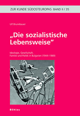 Kartonierter Einband Die sozialistische Lebensweise von Ulf Brunnbauer