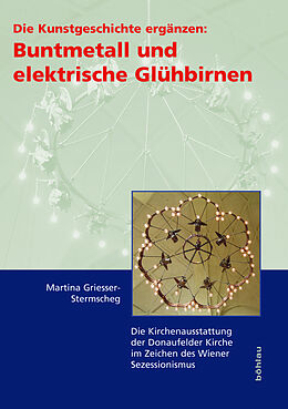 Paperback Die Kunstgeschichte ergänzen: Buntmetall und elektrische Glühbirnen von Martina Griesser-Stermscheg
