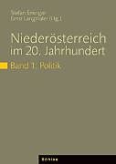 Niederösterreich im 20. Jahrhundert Gesamtwerk. 1: Politik
