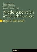 Niederösterreich im 20. Jahrhundert Gesamtwerk. 2: Wirtschaft