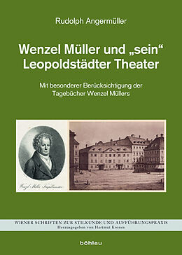 Fester Einband Wenzel Müller und »sein« Leopoldstädter Theater von Rudolph Angermüller