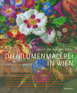 Fester Einband Die Blumenmalerei in Wien von Marianne Frodl-Schneemann, Gerbert Frodl