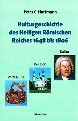 Fester Einband Kulturgeschichte des Heiligen Römischen Reiches 1648 bis 1806 von Peter Claus Hartmann
