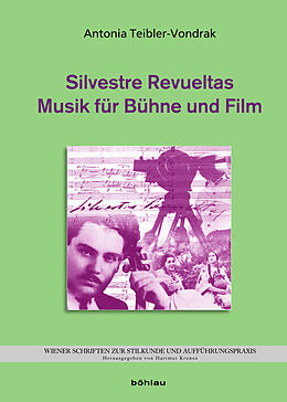 Fester Einband Silvestre Revueltas - Musik für Bühne und Film von Antonia Teibler-Vondrak
