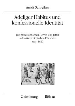 Kartonierter Einband Adeliger Habitus und konfessionelle Identität von Arndt Schreiber