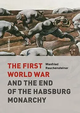 E-Book (epub) The First World War and the End of the Habsburg Monarchy, 1914-1918 von Manfried Rauchensteiner