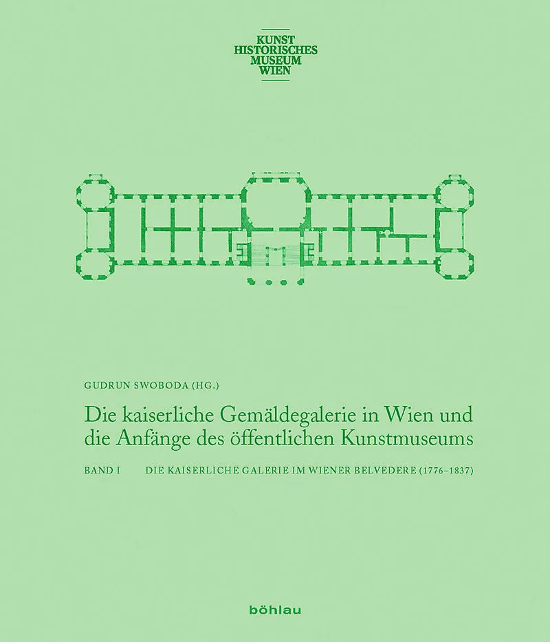 Die kaiserliche Gemäldegalerie in Wien und die Anfänge des öffentlichen Kunstmuseums