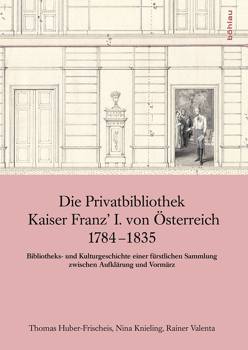 Die Privatbibliothek Kaiser Franz I. von Österreich 1784-1835
