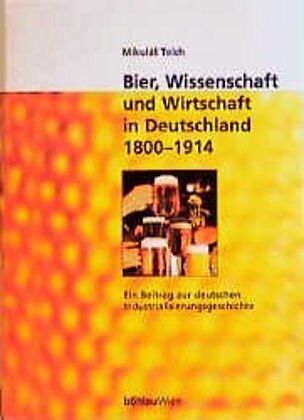 Bier, Wissenschaft und Wirtschaft in Deutschland 1800-1914