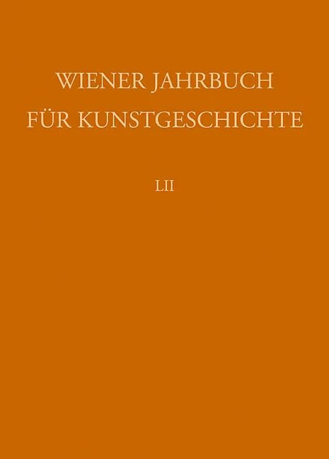 Wiener Jahrbuch für Kunstgeschichte LII