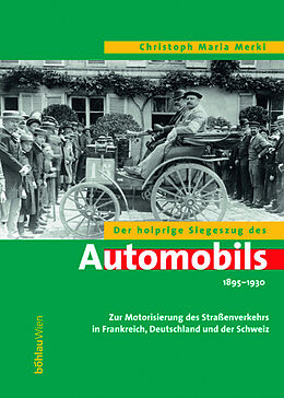 Fester Einband Der holprige Siegeszug des Automobils 1895-1930 von Christoph Maria Merki