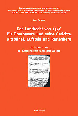 Kartonierter Einband Das Landrecht von 1346 für Oberbayern und seine Gerichte Kitzbühel, Kufstein und Rattenberg von Ingo Schwab