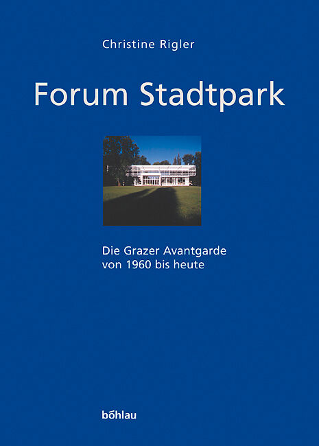 Forum Stadtpark - Die Grazer Avantgarde von 1960 bis heute