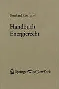 E-Book (pdf) Handbuch Energierecht von Bernhard Raschauer