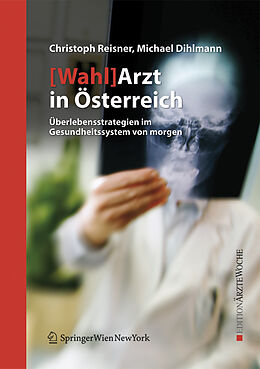 Kartonierter Einband [Wahl]Arzt in Österreich von Christoph Reisner, Michael Dihlmann