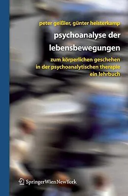 E-Book (pdf) Psychoanalyse der Lebensbewegungen von Peter Geißler, Günter Heisterkamp
