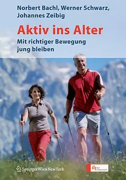 E-Book (pdf) Aktiv ins Alter von Norbert Bachl, Werner Schwarz, Johannes Zeibig