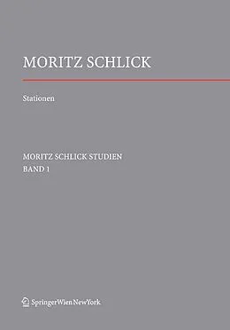 E-Book (pdf) Stationen. Dem Philosophen und Physiker Moritz Schlick zum 125. Geburtstag von Friedrich Stadler, Hans Jürgen Wendel, Friedrich Stadler
